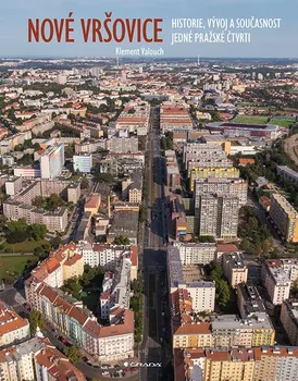 Umění Nové Vršovice: Historie, vývoj a současnost jedné pražské čtvrti - Valouch Klement (2021, pevná)