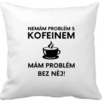 Polštář Fenomeno Polštářek - Nemám problém s kofeinem