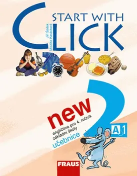 Anglický jazyk Start with Click New 2: Učebnice - Miluška Karásková, Šádek Jiří (2012, brožovaná)