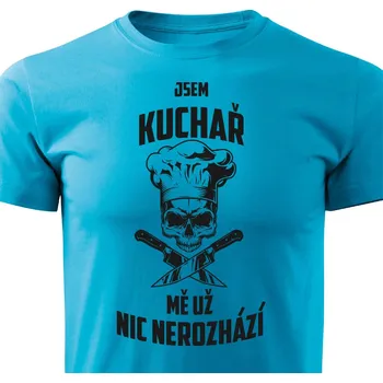 Pánské tričko Pánské tričko Kuchař - mě už nic nerozhází Barva: Tyrkysová, Velikost: XXXL
