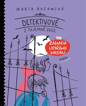 Detektivové z Tajemné ulice: Záhada upířího hrobu - Marta Guzowská (2021, pevná)