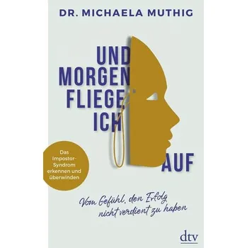 Osobní rozvoj Und morgen fliege ich auf - Muthig, Michaela