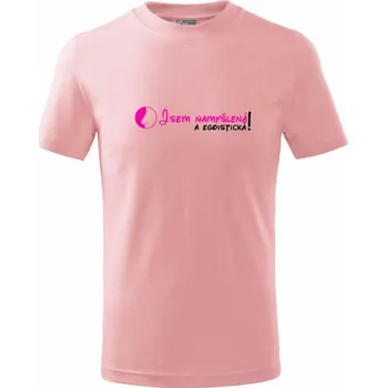 Jsem namyšlená a egoistická! - Tričko dětské bavlněné - 122 cm/6 let ( Růžová )
