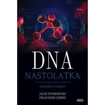DNA Nastolatka - Franciszek Górski, Jacek Ponikiewski