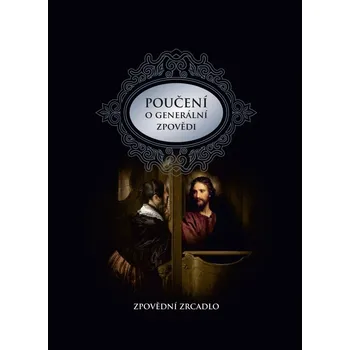 Poučení o generální zpovědi: Zpovědní zrcadlo - Pavel Augustin a kol. (2022, pevná)