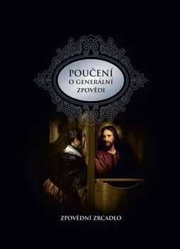 Poučení o generální zpovědi: Zpovědní zrcadlo - Pavel Augustin a kol. (2022, pevná)