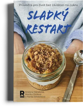 Kniha Sladký Restart: Průvodce pro život bez závislosti na cukru - Kristýna Ostratická a kol. (2021) [E-kniha]