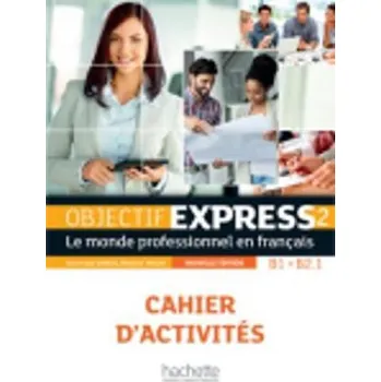 Francouzský jazyk Objectif Express 2 (B1/B2.1) Cahier d´activités, nouvelle édition