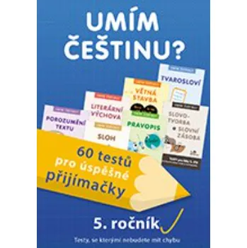 Umím češtinu? – 60 testů pro úspěšné přijímačky – 5. ročník - Hana Mikulenková, Mgr. Jiří Jurečka, Jana Čermáková
