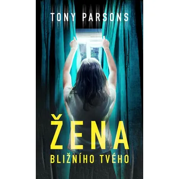 Žena bližního tvého - Tony Parsons…