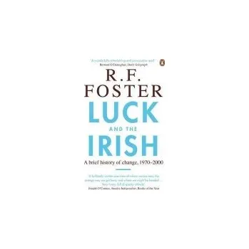 Populárně naučná literatura pro dospělé Luck and the Irish - Foster, Professor R F