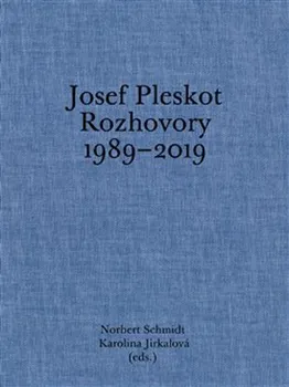 Josef Pleskot: Rozhovory 1989-2019 - Norbert Schmidt, Karolína Jirkalová (2021, pevná)
