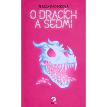 O dracích a Sedmi - Tereza Kadečková