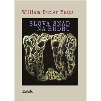 Poezie Slova snad pro hudbu - William Butler Yeats