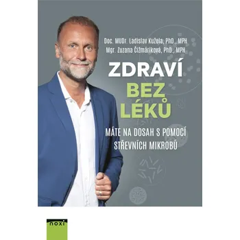 Zdraví bez léků: Máte na dosah s pomocí střevních mikrobů - Ladislav Kužela, Zuzana Čižmáriková (2022, pevná)