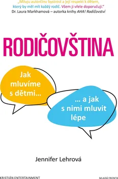 Rodičovština: Jak mluvíme s dětmi a jak s nimi mluvit lépe - Jennifer Lehrová (2021, brožovaná)