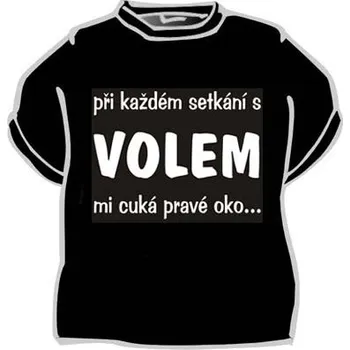 Žertovný předmět Tričko - Při každém setkání s volem mi cuká pravé oko Velikost: M