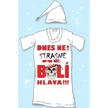 Žertovný předmět Noční košile - Dnes mě strašně bolí hlava Velikost: XXL