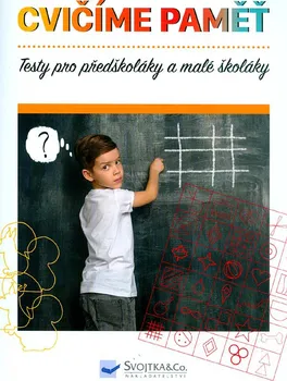 Předškolní výuka Cvičíme paměť: Testy pro předškoláky a malé školáky - Svojtka & Co. (2019, brožovaná)