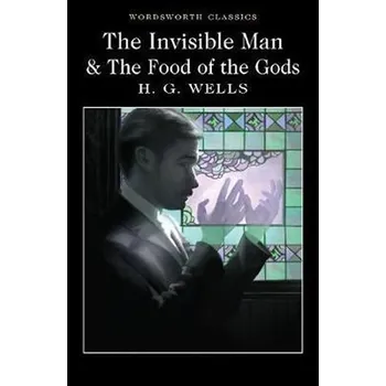 The Invisible Man and the Food of the Gods - Wells Herbert George