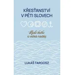 Křesťanství v pěti slovech - Lukáš Targosz (2021, brožovaná)