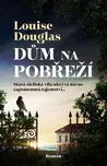 Dům na pobřeží - Louise Douglas (2022,…