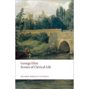 Cizojazyčná kniha Oxford World´s Classics Scenes of Clerical Life - George Eliot