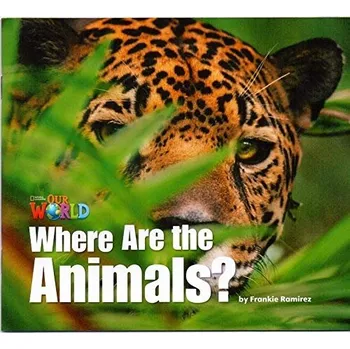 Our World 1 Reader Where are the Animals? Big Book - Diane Pinkley, Dr. JoAnn (Jodi) Crandall, Dr. Joan Kang Shin