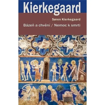 Bázeň a chvění / Nemoc k smrti - Soren Kierkegaard (2022, brožovaná)