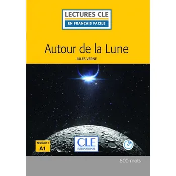 Francouzský jazyk LECTURES CLE EN FRANCAIS FACILE Niveau 1/A1 AUTOUR DE LA LUNE Livre + CD - VERNE, J.