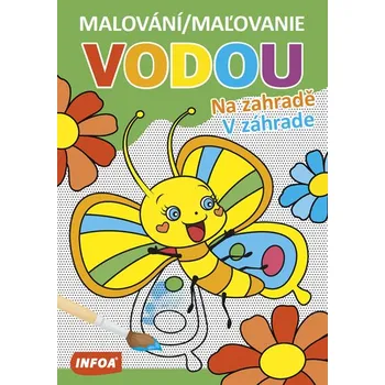 omalovánky Malování vodou: Na zahradě - INFOA (2021, brožovaná)