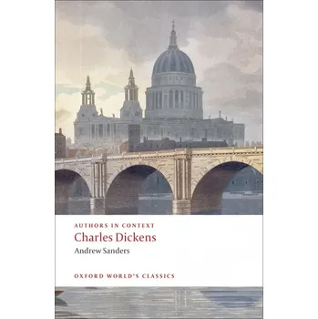 Cizojazyčná kniha Oxford World´s Classics Charles Dickens (Authors in Context) - Andrew Sanders