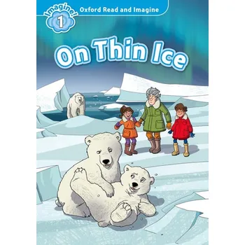 Anglický jazyk Oxford Read and Imagine 1 On Thin Ice - Paul Shipton