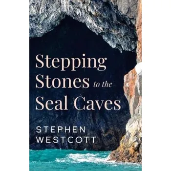 Stepping Stones to the Seal Caves - Westcott, Stephen
