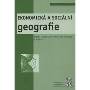 Ekonomická a sociální geografie - Václav Toušek a kol. (2008, brožovaná)