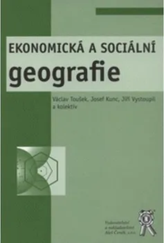 Ekonomická a sociální geografie - Václav Toušek a kol. (2008, brožovaná)