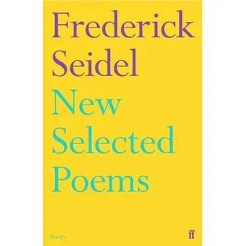 New Selected Poems - Seidel, Frederick