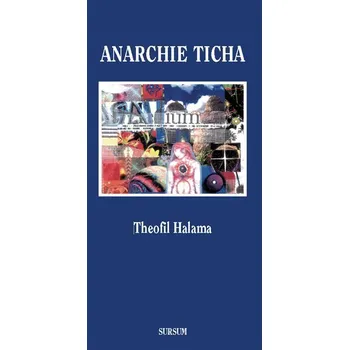 Poezie Anarchie ticha - Theofil Halama