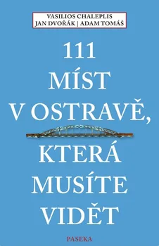111 míst v Ostravě, která musíte vidět - Vasilios Chaleplis a kol. (2022, brožovaná)