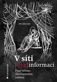 V síti dezinformací: Proč věříme alternativním faktům - Jiří Táborský (2019, brožovaná)