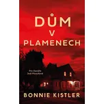 Dům v plamenech - Bonnie Kistler (2019,…