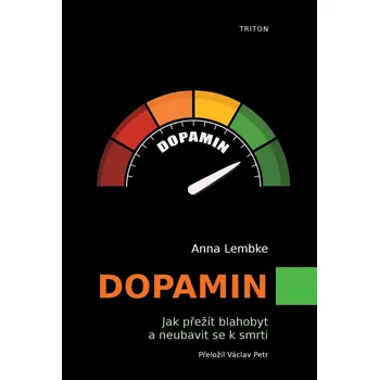 Dopamin: Jak přežít blahobyt a neubavit…
