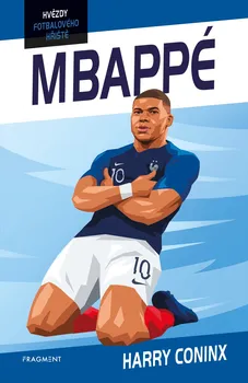 Literární biografie Hvězdy fotbalového hřiště: Mbappé - Harry Coninx (2022, brožovaná)