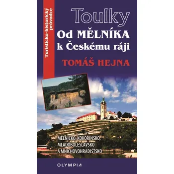 Toulky: Od Mělníka k Českému ráji - Tomáš Hejna (2020, brožovaná)
