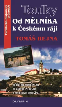 Toulky: Od Mělníka k Českému ráji - Tomáš Hejna (2020, brožovaná)