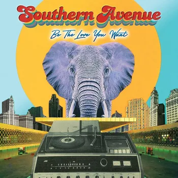 Zahraniční hudba Be The Love You Want - Southern Avenue