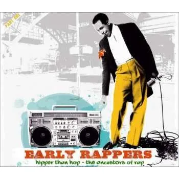 Zahraniční hudba CD Various: Early Rappers: Hipper Than Hop - The Ancestors Of Rap DIGI 2011 Digipack
