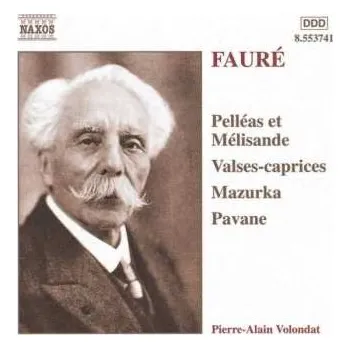 Zahraniční hudba CD Gabriel Fauré: Pelléas Et Mélisande, Valses-Caprices, Mazurka, Pavane 2000