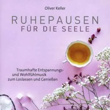 Zahraniční hudba CD Oliver Keller: Ruhepausen Für Die Seele 2019
