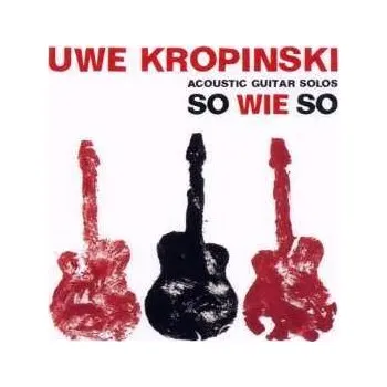 Zahraniční hudba CD Uwe Kropinski: So Wie So 2018